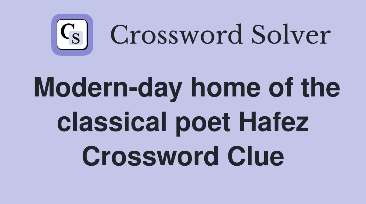 Modern-day home of the classical poet Hafez Crossword Clue