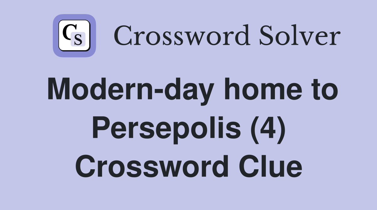 Modern-day home to Persepolis (4) Crossword Clue