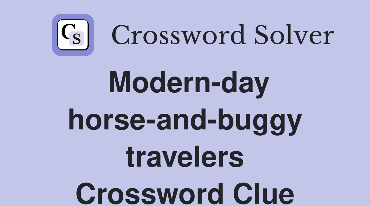 Modern-day horse-and-buggy travelers Crossword Clue