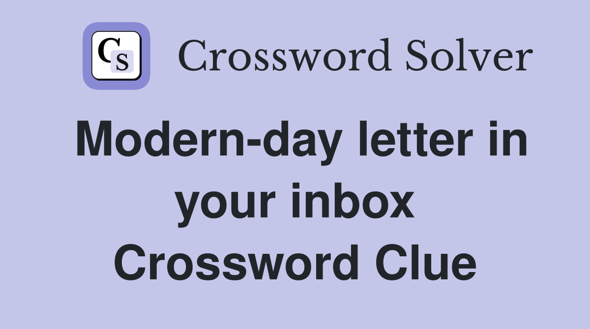 Modern-day letter in your inbox Crossword Clue