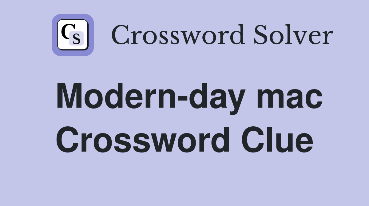 Modern-day mac Crossword Clue