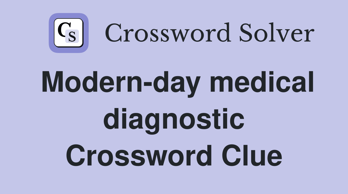 Modern-day medical diagnostic Crossword Clue
