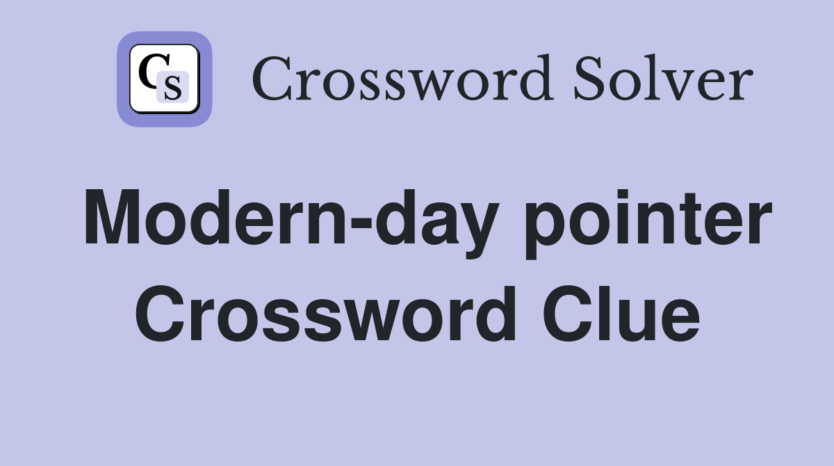 Modern-day pointer Crossword Clue