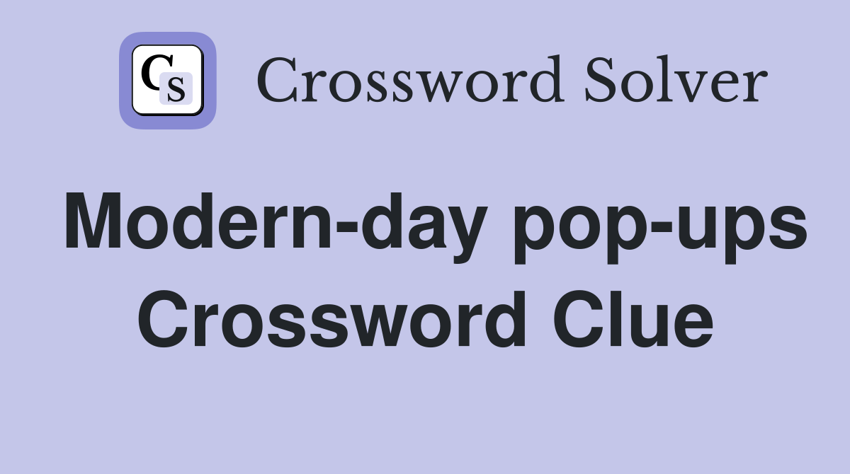Modern-day pop-ups Crossword Clue