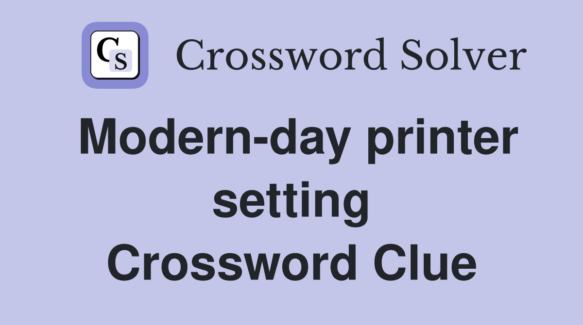 Modern-day printer setting Crossword Clue