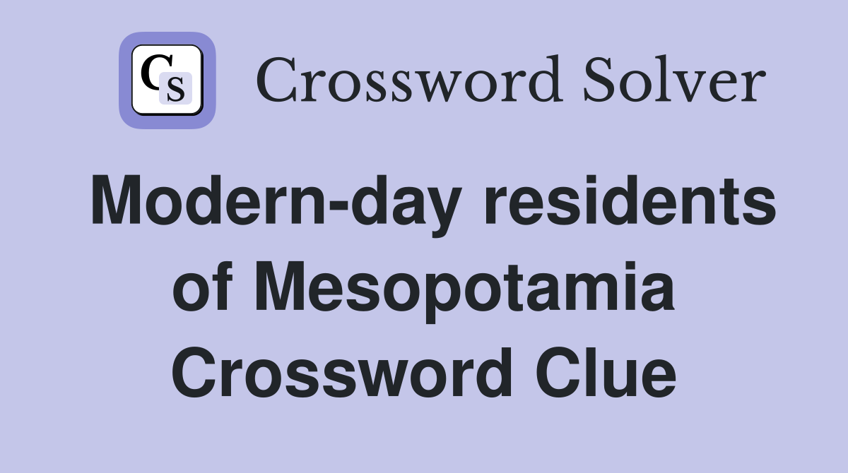 Modern-day residents of Mesopotamia Crossword Clue