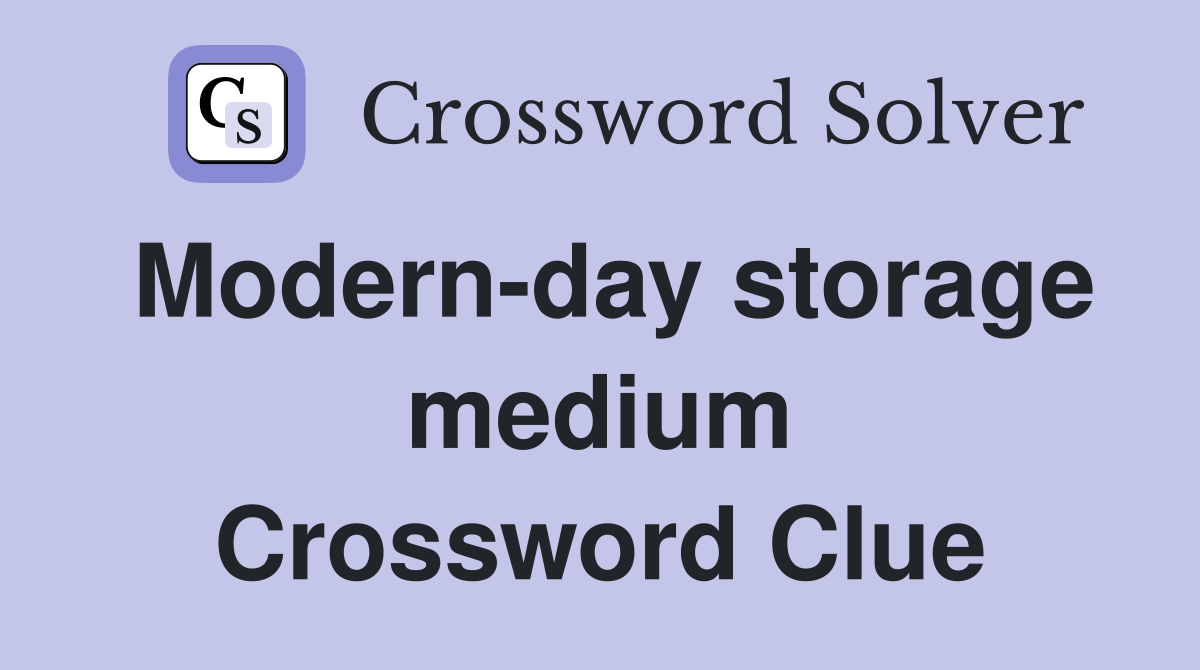 Modern-day storage medium Crossword Clue