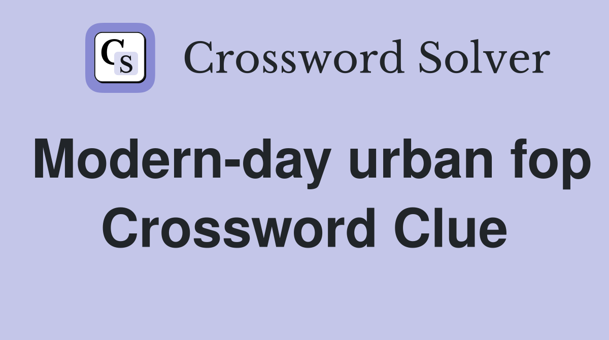 Modern-day urban fop Crossword Clue