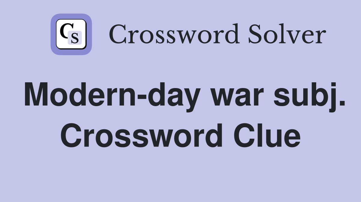 Modern-day war subj. Crossword Clue
