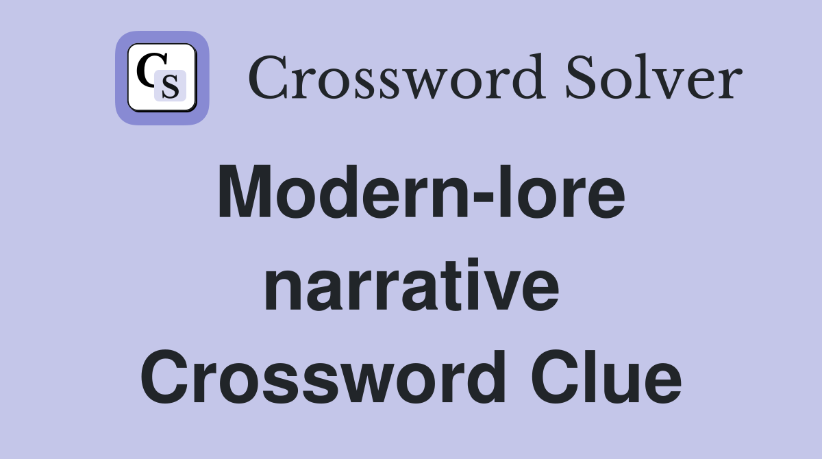 Modern-lore narrative Crossword Clue