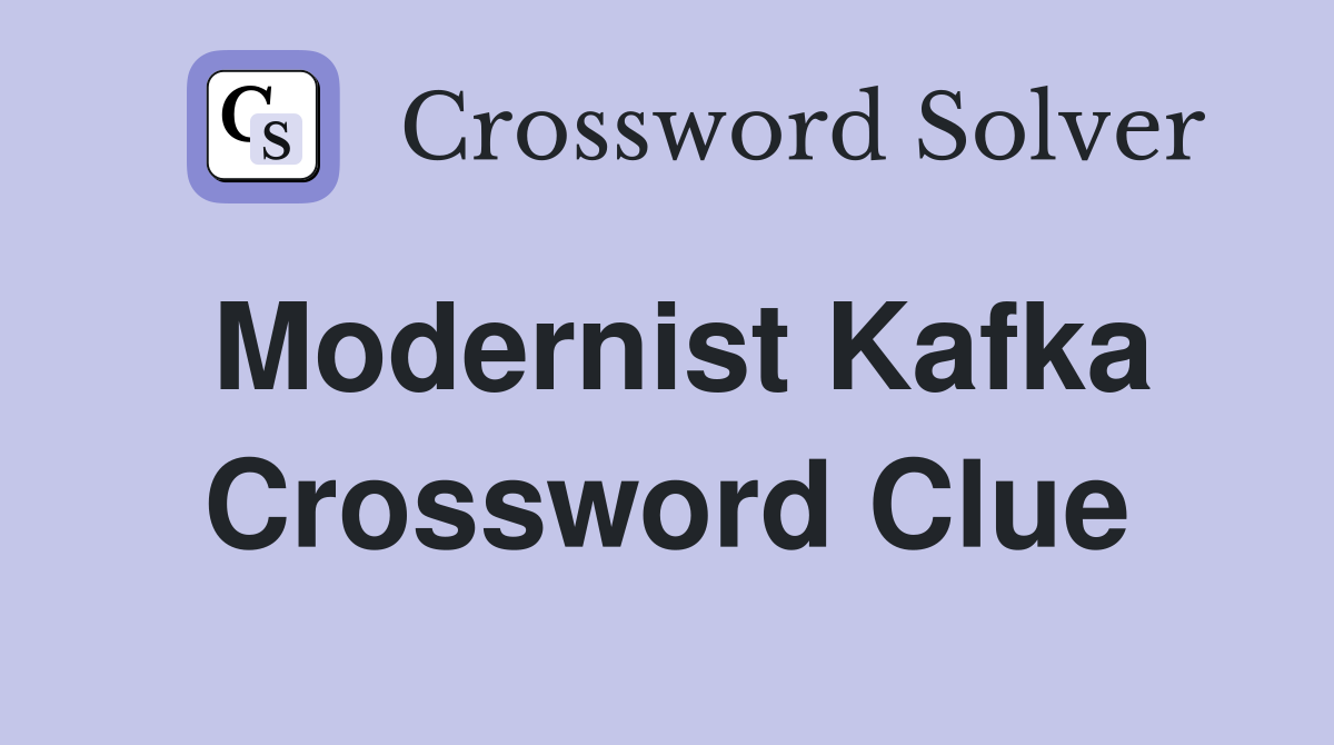 Modernist Kafka Crossword Clue
