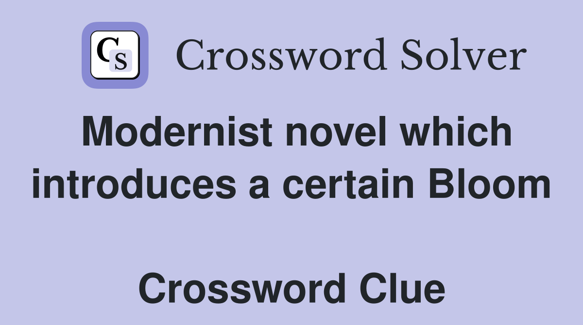 Modernist novel which introduces a certain Bloom  Crossword Clue