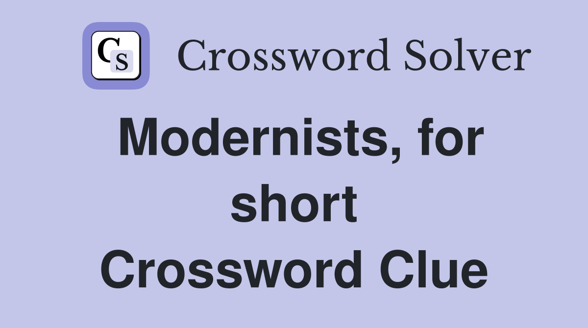 Modernists, for short Crossword Clue