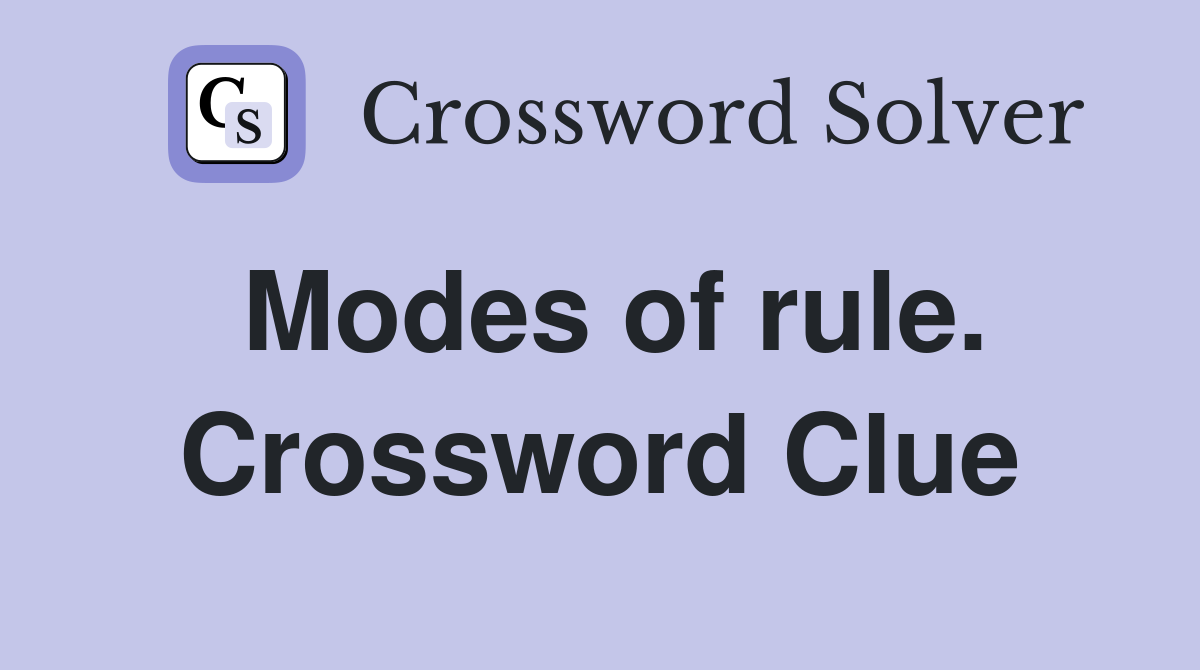 Modes of rule. Crossword Clue
