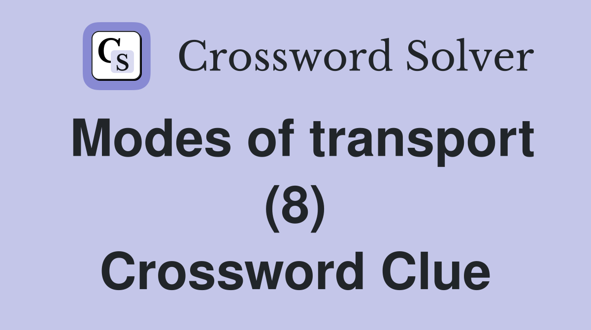 Modes of transport (8) Crossword Clue