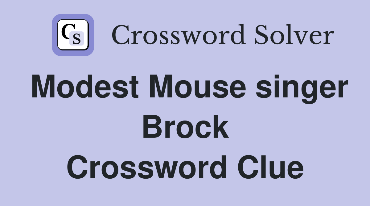 Modest Mouse singer Brock Crossword Clue