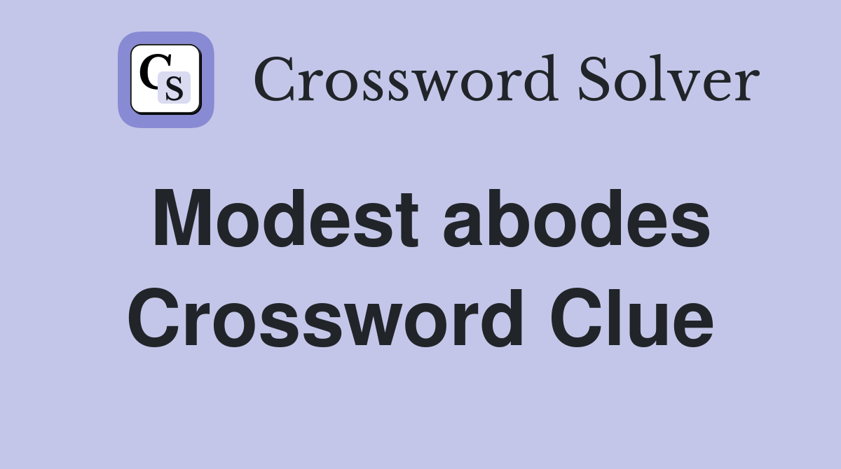 Modest abodes Crossword Clue