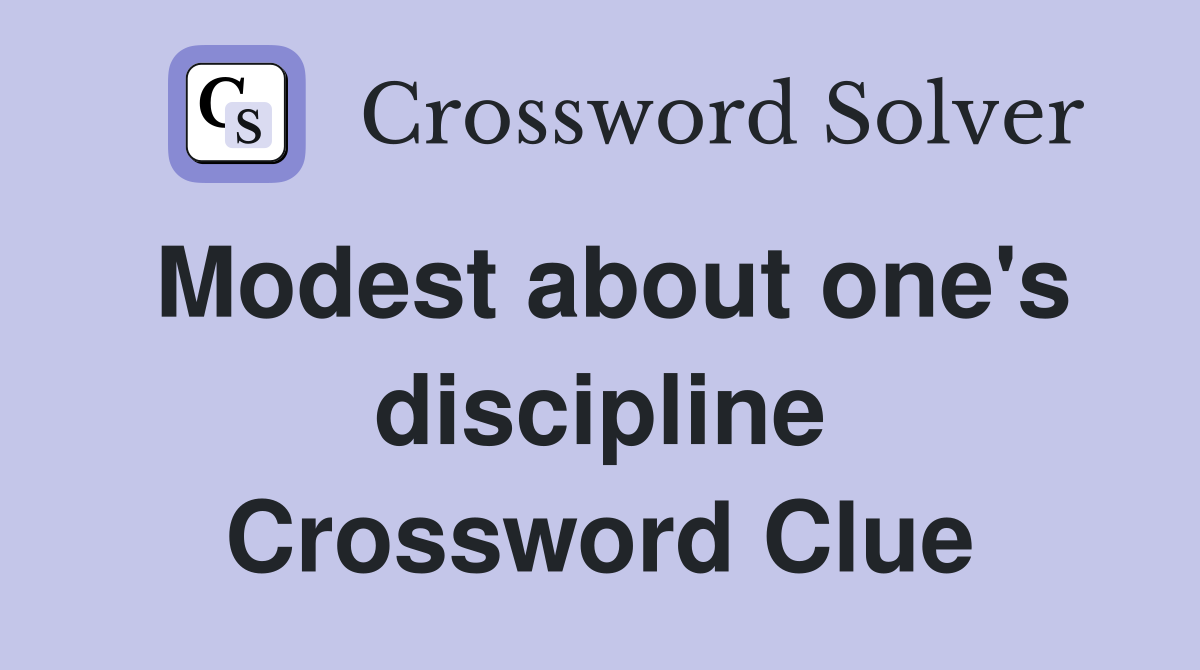 Modest about one's discipline Crossword Clue