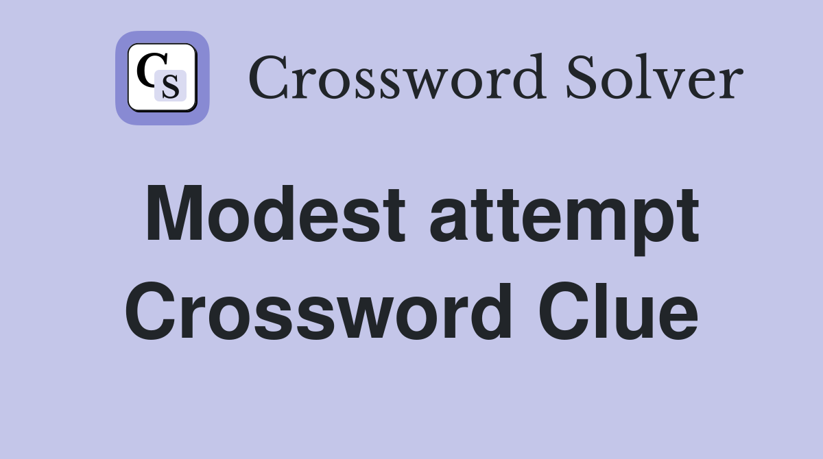 Modest attempt Crossword Clue