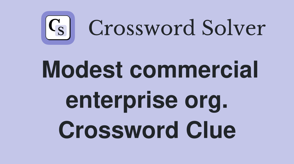 Modest commercial enterprise org. Crossword Clue