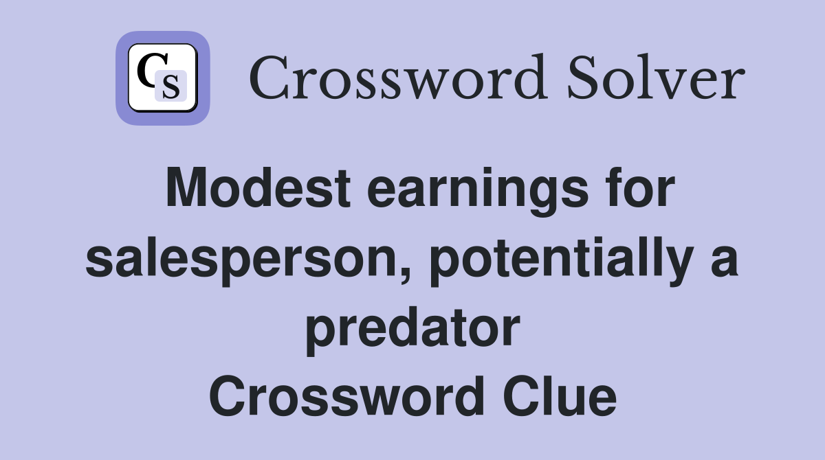 Modest earnings for salesperson, potentially a predator Crossword Clue