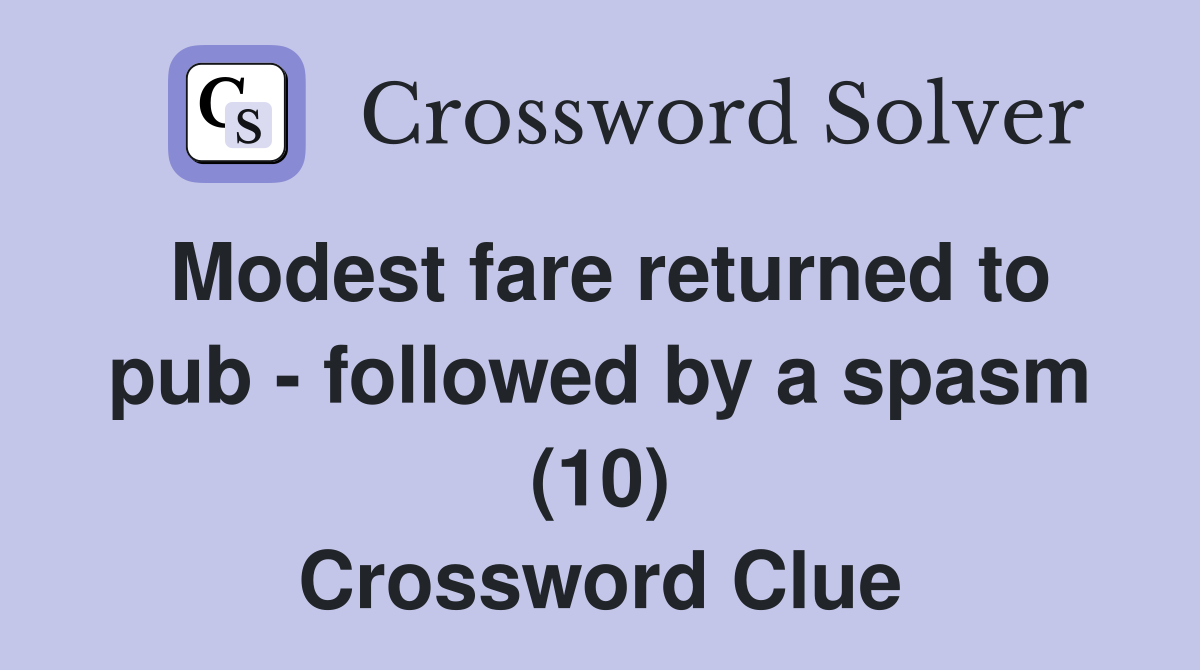Modest fare returned to pub - followed by a spasm (10) Crossword Clue