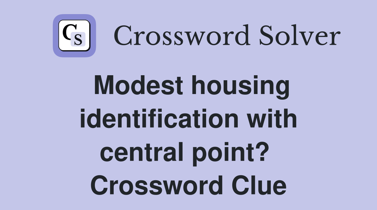 Modest housing identification with central point?  Crossword Clue