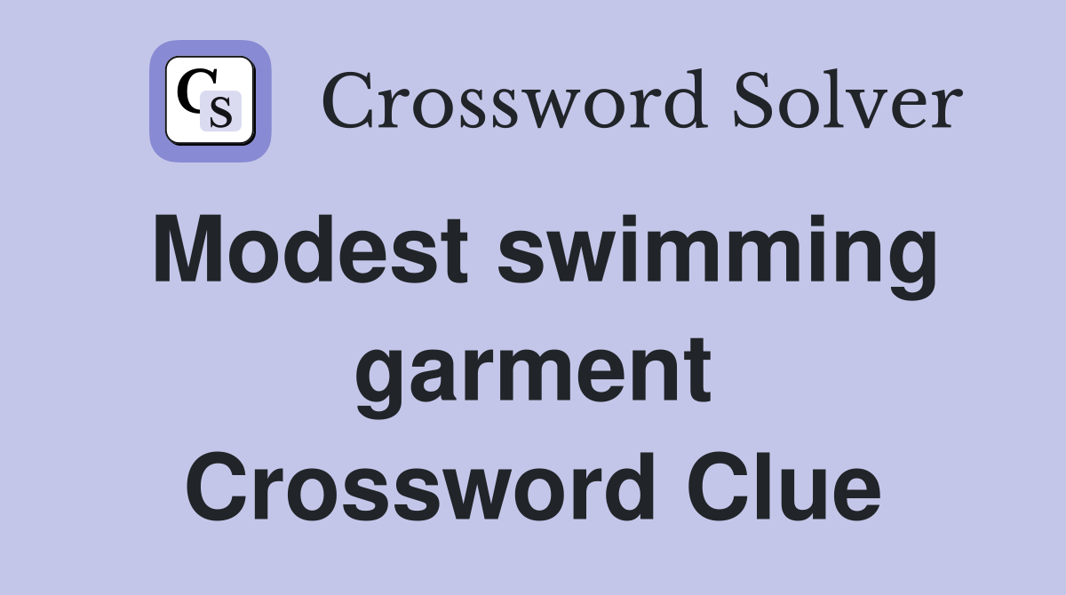 Modest swimming garment Crossword Clue