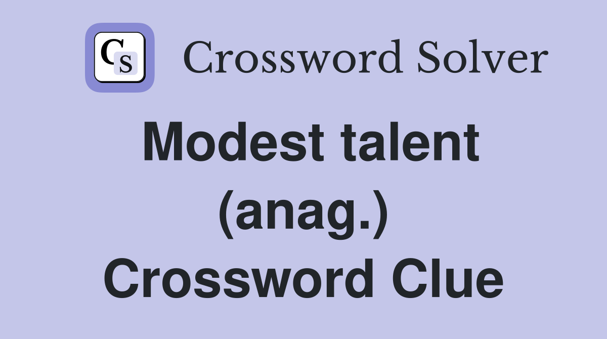 Modest talent (anag.) Crossword Clue