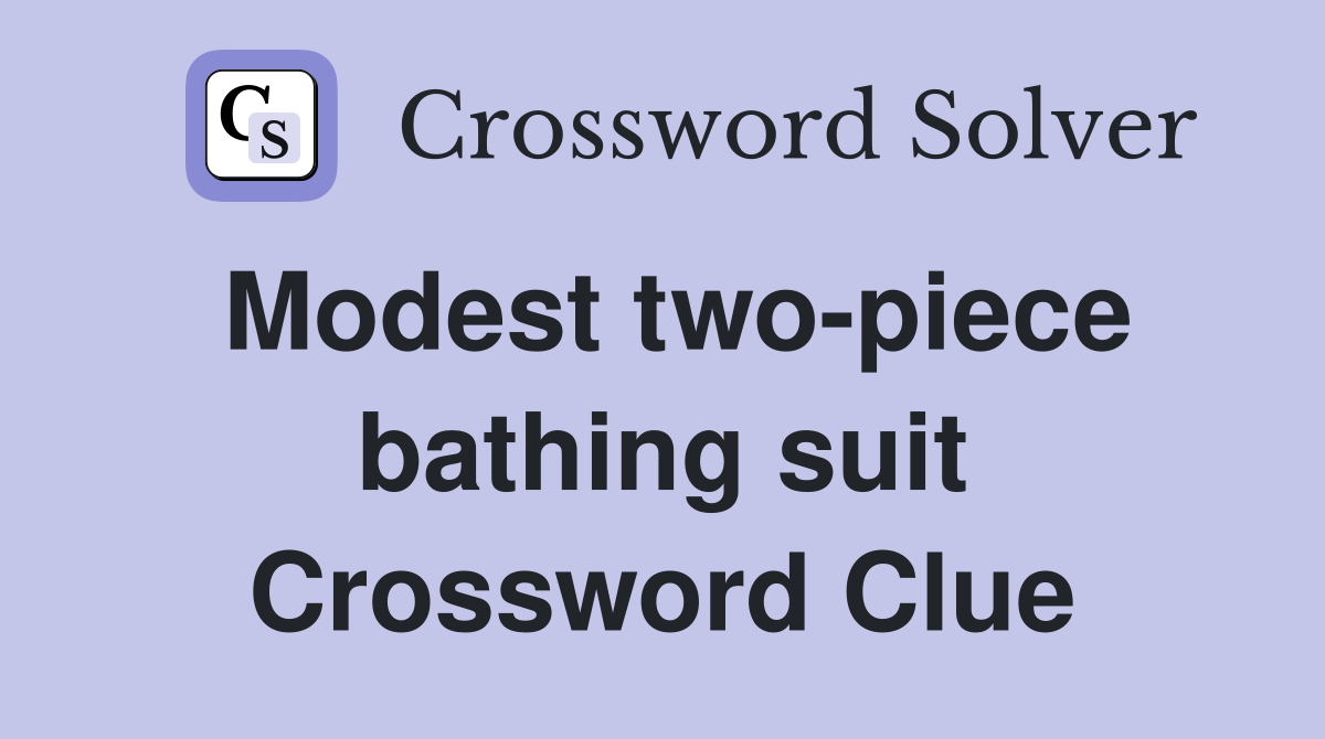 Modest two-piece bathing suit Crossword Clue