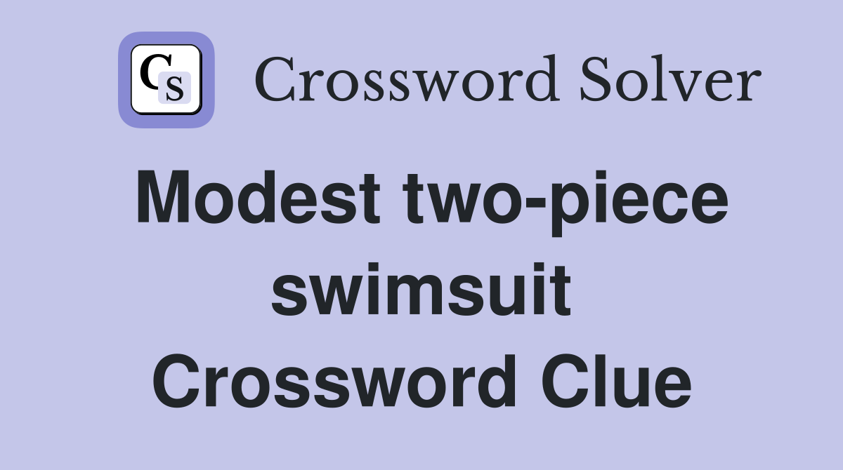 Modest two-piece swimsuit Crossword Clue