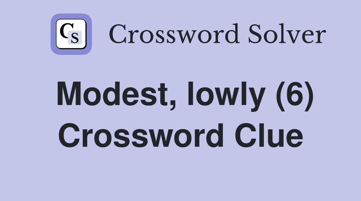 Modest, lowly (6) Crossword Clue