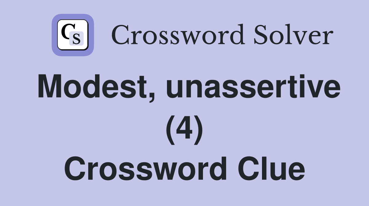 Modest, unassertive (4) Crossword Clue