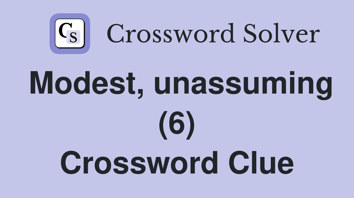 Modest, unassuming (6) Crossword Clue