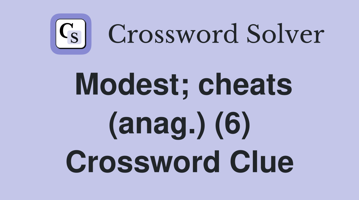 Modest; cheats (anag.) (6) Crossword Clue