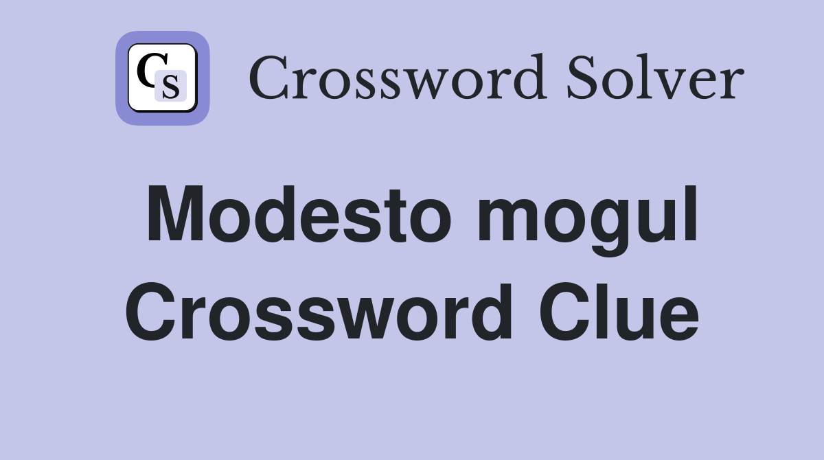 Modesto mogul Crossword Clue