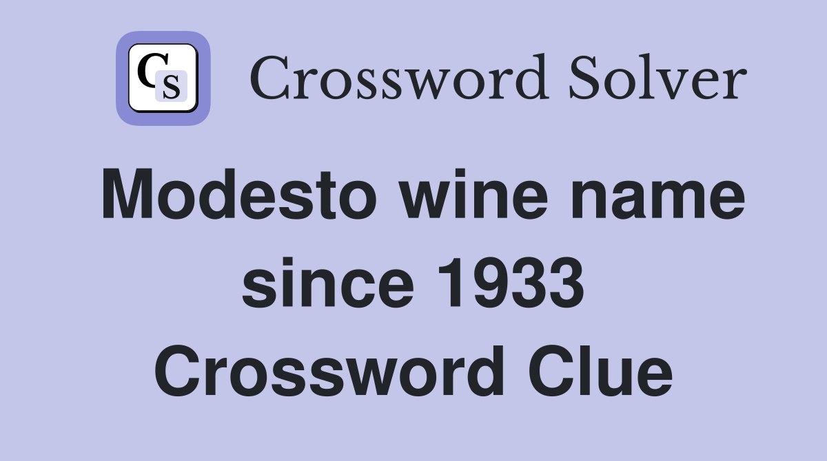 Modesto wine name since 1933 Crossword Clue