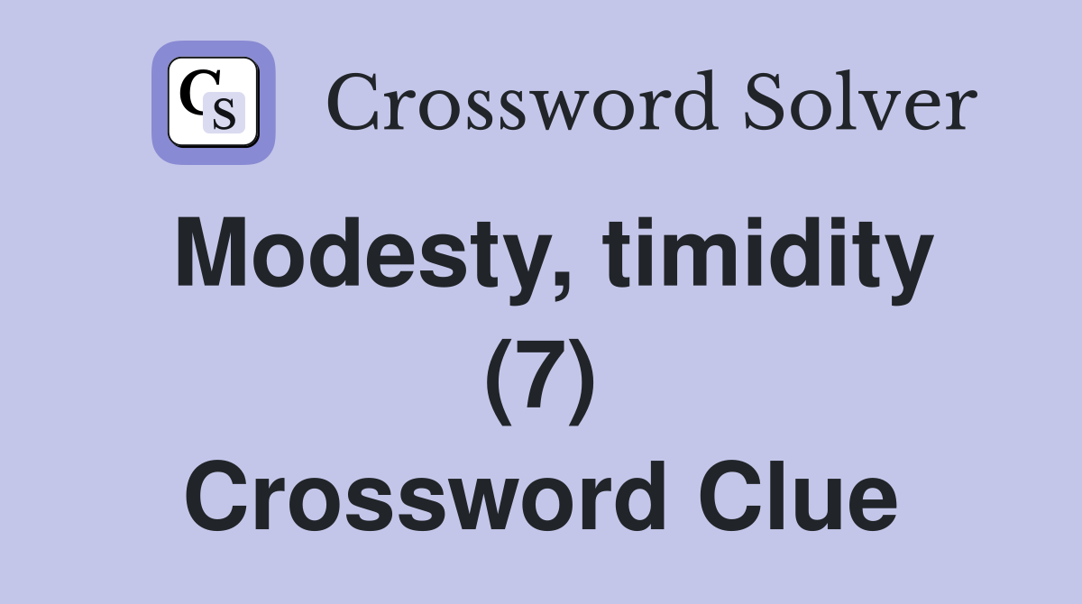 Modesty, timidity (7) Crossword Clue