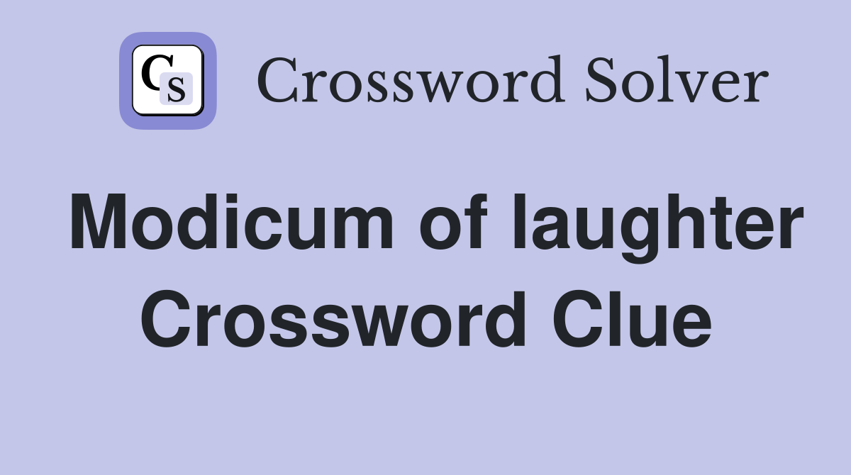 Modicum of laughter Crossword Clue