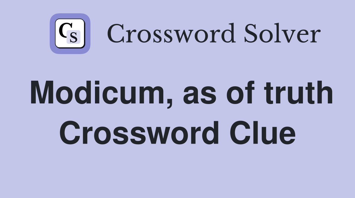 Modicum, as of truth Crossword Clue