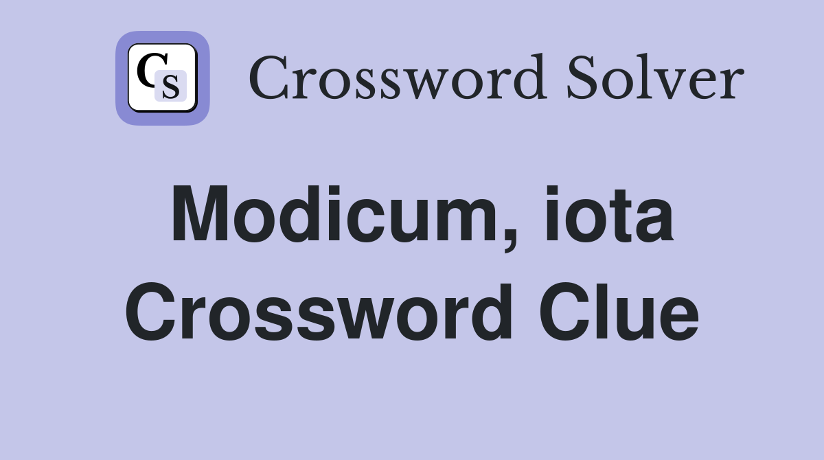 Modicum, iota Crossword Clue