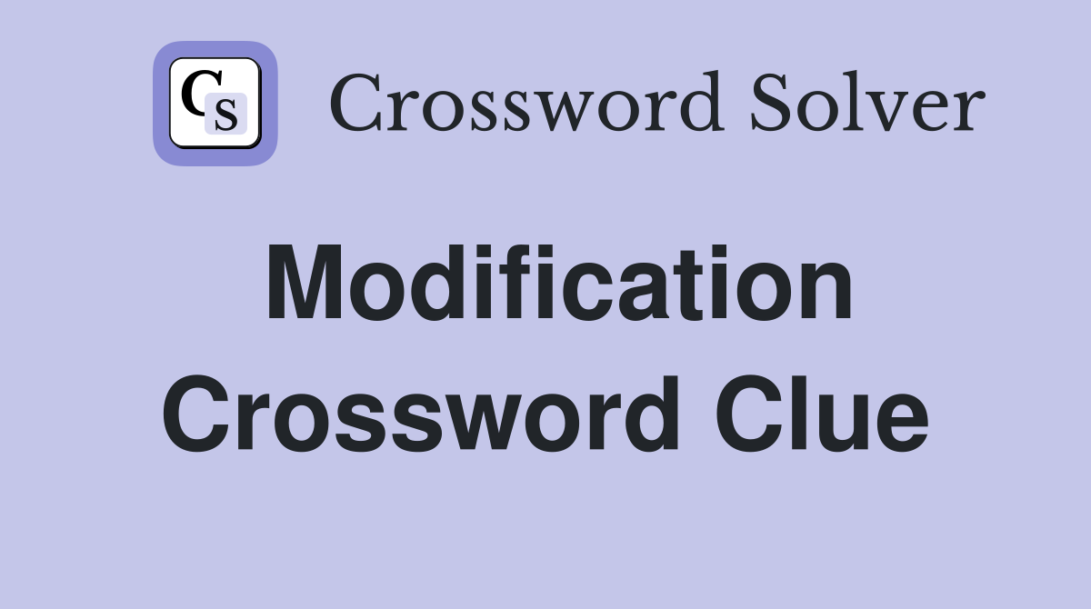 Modification Crossword Clue