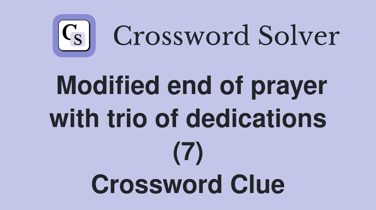Modified end of prayer with trio of dedications (7) Crossword Clue