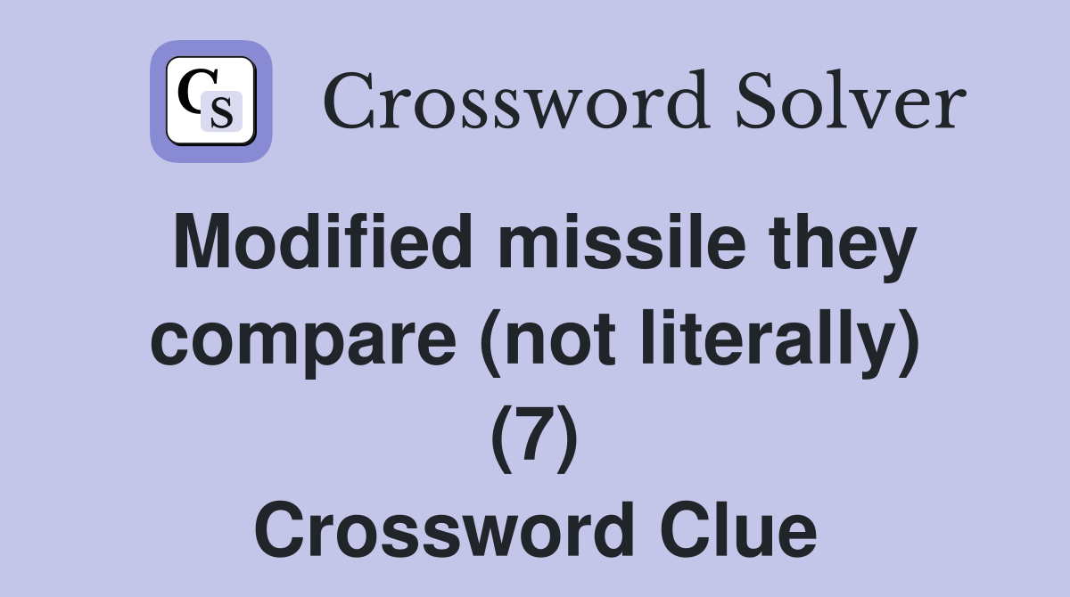 Modified missile they compare (not literally) (7) Crossword Clue