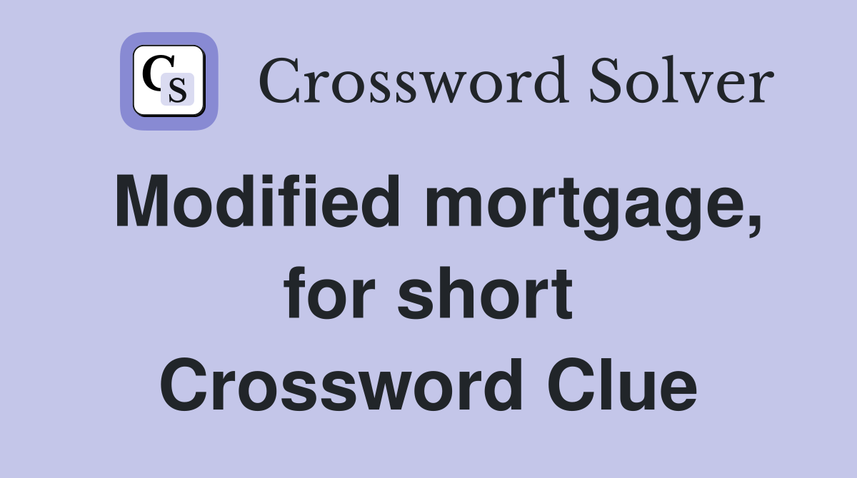 Modified mortgage, for short Crossword Clue
