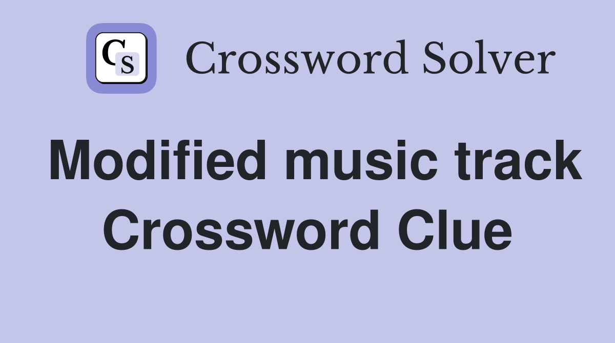 Modified music track Crossword Clue