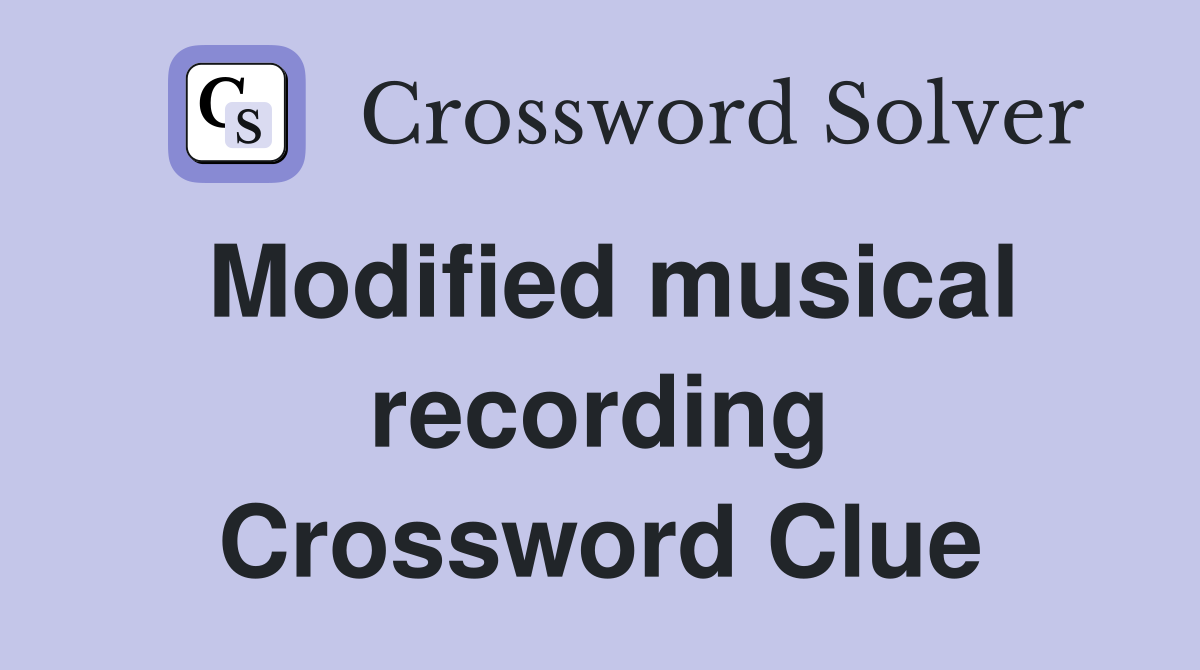 Modified musical recording Crossword Clue