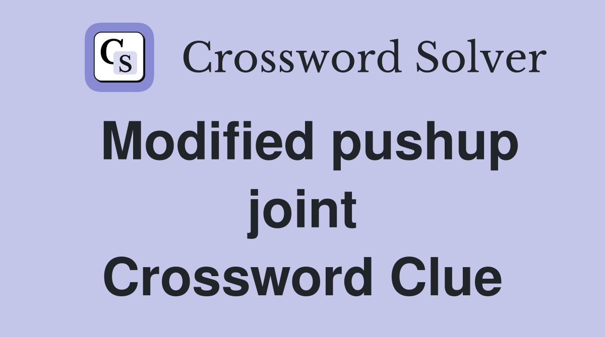Modified pushup joint Crossword Clue