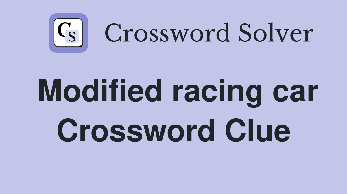 Modified racing car Crossword Clue