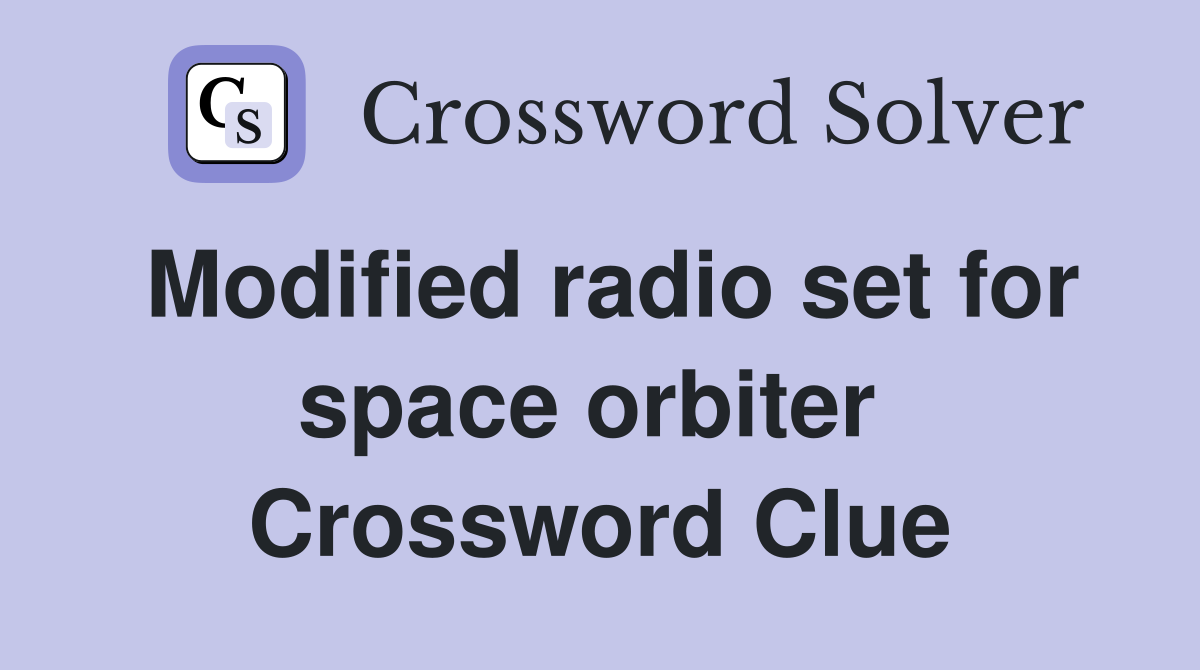 Modified radio set for space orbiter  Crossword Clue